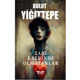 Zarı Kalbinde Olmayanlar - Bulut Yiğittepe