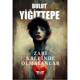 Zarı Kalbinde Olmayanlar - Bulut Yiğittepe