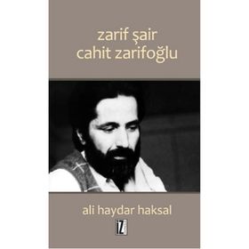 Zarif Şair Cahit Zarifoğlu - Ali Haydar Haksal