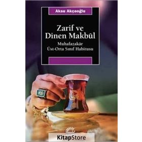 Zarif ve Dinen Makbul / Aksu Akçaoğlu
