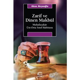 Zarif ve Dinen Makbul / Aksu Akçaoğlu