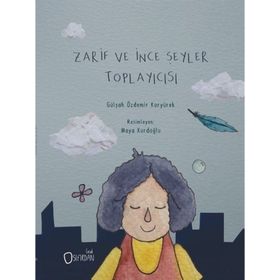 Zarif ve İnce Şeyler Toplayıcısı - Gülşah Özdemir Koryürek