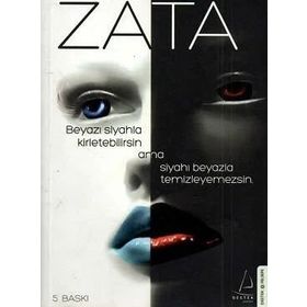 ZATA BEYAZI SIYAHLA KIRLETEBILIRSIN AMA SIYAHI BEYAZLA TEMIZLEYEMEZSIN - ZATA