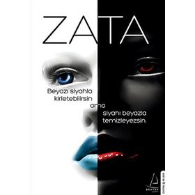 ZATA BEYAZI SIYAHLA KIRLETEBILIRSIN AMA SIYAHI BEYAZLA TEMIZLEYEMEZSIN - ZATA