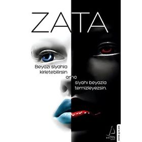 ZATA BEYAZI SIYAHLA KIRLETEBILIRSIN AMA SIYAHI BEYAZLA TEMIZLEYEMEZSIN - ZATA