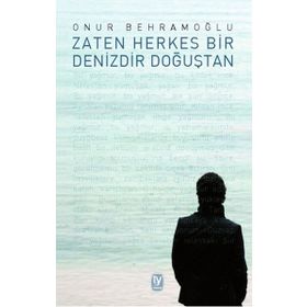 Zaten Herkes Bir Denizdir Doğuştan - Onur Behramoğlu
