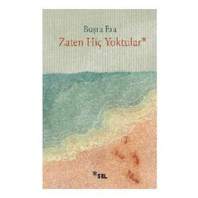 Zaten Hiç Yoktular - Buşra Era