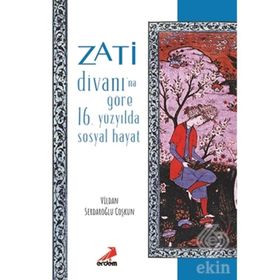 Zati Divanı’na Göre 16.Yüzyılda Sosyal Hayat - Vildan Serdaroğlu Coşkun