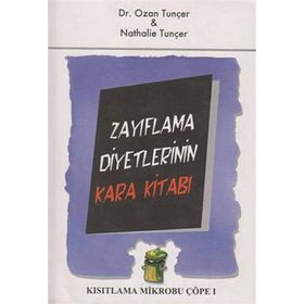 ZAYIFLAMA DIYETLERININ KARA KITABI KISITLAMA MIKROBU ÇÖPE 1 - NATHALIE TUNÇER;OZAN TUNÇER