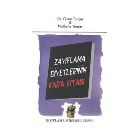 ZAYIFLAMA DIYETLERININ KARA KITABI KISITLAMA MIKROBU ÇÖPE 1 - NATHALIE TUNÇER;OZAN TUNÇER