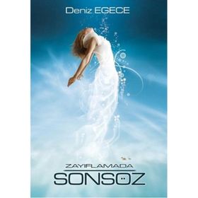 ZAYIFLAMADA SONSÖZ - DENIZ EGECE