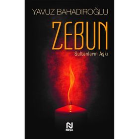 Zebun Sultanların Aşkı - Yavuz Bahadıroğlu