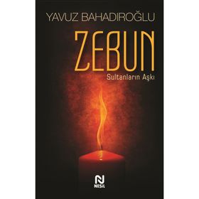 Zebun Sultanların Aşkı - Yavuz Bahadıroğlu