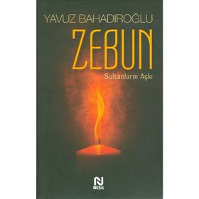 Zebun Sultanların Aşkı - Yavuz Bahadıroğlu