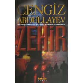 ZEHIR: ORTADOĞU MENŞELİ BIR TERÖR EYLEMININ ANATOMISI - CENGIZ ABDULLAYEV