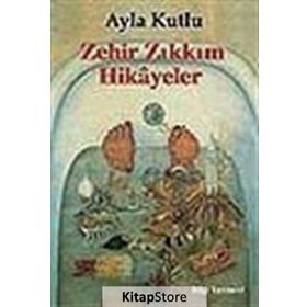 ZEHIR ZIKKIM HIKAYELER - AYLA KUTLU
