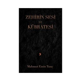 Zehirin Sesi ve Kübratesi - Mahmut Emin Tunç