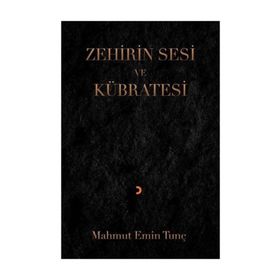 Zehirin Sesi ve Kübratesi - Mahmut Emin Tunç