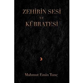 Zehirin Sesi ve Kübratesi - Mahmut Emin Tunç