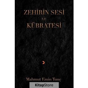 Zehirin Sesi ve Kübratesi - Mahmut Emin Tunç