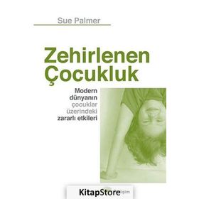 Zehirlenen Çocukluk / Sue Palmer / İletişim Yayınları