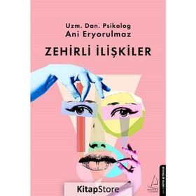 Zehirli İlişkiler - Ani Eryorulmaz