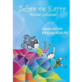 Zehra ve Kayra Kristal Çocuklar - Damla Aktan Elif Ceren Boelen