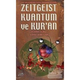 ZEITGEIST KUANTUM VE KUR'AN - YILDIRAY YILMAZ; SERHAT AHMET TAN
