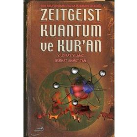 ZEITGEIST KUANTUM VE KUR'AN - YILDIRAY YILMAZ; SERHAT AHMET TAN
