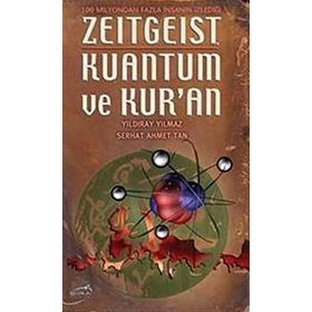 ZEITGEIST KUANTUM VE KUR'AN - YILDIRAY YILMAZ; SERHAT AHMET TAN