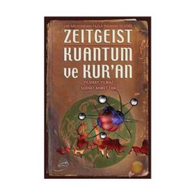 ZEITGEIST KUANTUM VE KUR'AN - YILDIRAY YILMAZ; SERHAT AHMET TAN