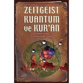 ZEITGEIST KUANTUM VE KUR'AN - YILDIRAY YILMAZ; SERHAT AHMET TAN