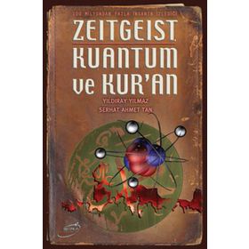 ZEITGEIST KUANTUM VE KUR'AN - YILDIRAY YILMAZ; SERHAT AHMET TAN