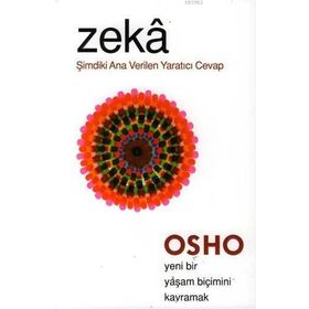 ZEKÂ ŞİMDİKİ ANA VERILEN YARATICI CEVAP - OSHO (BHAGMAN SHREE RAJNEESH)