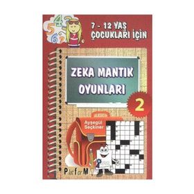 ZEKA MANTIK OYUNLARI 2 7-12 YAŞ ÇOCUKLARI İÇİN - AYŞEGÜL SEÇKİNER