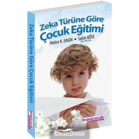 ZEKA TÜRÜNE GÖRE ÇOCUK EĞİTİMİ - HATICE K. ERGIN, SALIM KÖSE