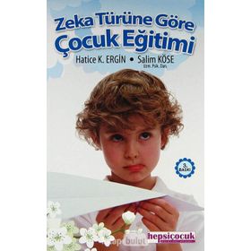 ZEKA TÜRÜNE GÖRE ÇOCUK EĞİTİMİ - HATICE K. ERGIN, SALIM KÖSE