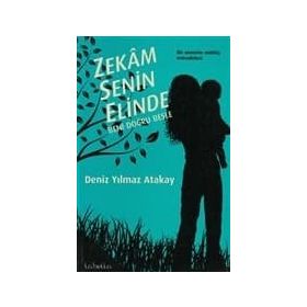 ZEKAM SENIN ELINDE BENI DOĞRU BESLE - DENIZ YILMAZ ATAKAY (ISBN:9786054316014)