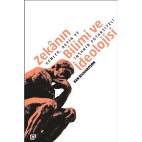 Zekanın Bilimi ve İdeolojisi Genler Beyin ve İnsanın Potansiyeli - Ken Richardson