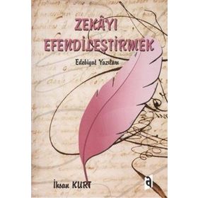 Zekayı Efendileştirmek - İhsan Kurt