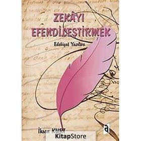 Zekayı Efendileştirmek - İhsan Kurt