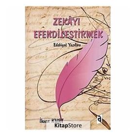 Zekayı Efendileştirmek - İhsan Kurt
