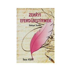 Zekayı Efendileştirmek - İhsan Kurt