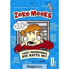 ZEKE MEEKS, NEEE! TELEVIZYONSUZ BIR HAFTA MI ? - D. L. GREEN
