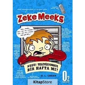 ZEKE MEEKS, NEEE! TELEVIZYONSUZ BIR HAFTA MI ? - D. L. GREEN