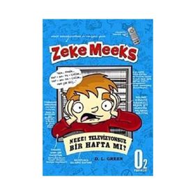 ZEKE MEEKS, NEEE! TELEVIZYONSUZ BIR HAFTA MI ? - D. L. GREEN