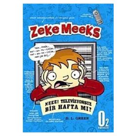 ZEKE MEEKS, NEEE! TELEVIZYONSUZ BIR HAFTA MI ? - D. L. GREEN