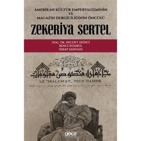 ZEKERIYA SERTEL AMERIKAN KÜLTÜR EMPERYALIZMININ VE MAGAZIN DERGİCİLİĞİNİN ÖNCÜSÜ - NECDET EKINCI, BENGI KÜMBÜL, SERAP SARIHAN