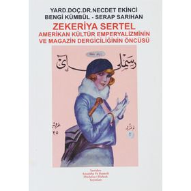 ZEKERIYA SERTEL AMERIKAN KÜLTÜR EMPERYALIZMININ VE MAGAZIN DERGİCİLİĞİNİN ÖNCÜSÜ - NECDET EKINCI, BENGI KÜMBÜL, SERAP SARIHAN