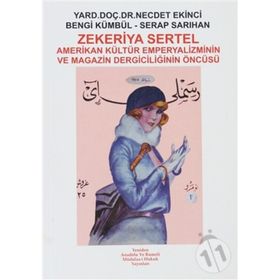 ZEKERIYA SERTEL AMERIKAN KÜLTÜR EMPERYALIZMININ VE MAGAZIN DERGİCİLİĞİNİN ÖNCÜSÜ - NECDET EKINCI, BENGI KÜMBÜL, SERAP SARIHAN